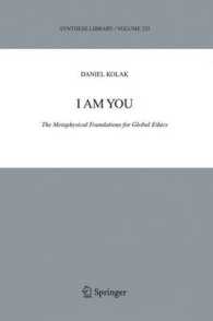 I Am You : The Methaphysical Foundations of Global Ethics (Synthese Library Vol.325) （2004. XXII, 622 p.）