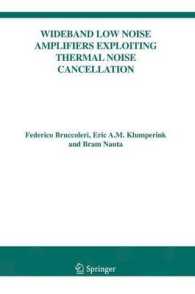 Wideband Low Noise Amplifiers Exploiting Thermal Noise Cancellation (The Kluwer International Series in Engineering and Computer Science Vol.840) （2005. IX, 182 p.）