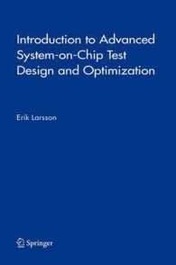 ＳＯＣテスト設計と最適化入門<br>Introduction to Advanced System-on-Chip Test Design and Optimization (Frontiers in Electronic Testing Vol.29) （2007. 390 p.）