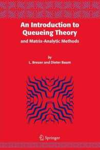 An Introduction to Queueing Theory : And Matrix-Analytic Methods （New ed. 2007. XIV, 271 p.）