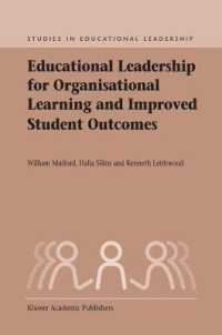 組織的学習と生徒の成績向上のための教育リーダーシップ<br>Educational Leadership for Organisational Learning and Improved Student Outcomes (Studies in Educational Leadership)