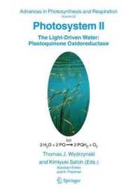 Photosystem II : The Light-Driven Water : Plastoquinone Odixoreductase (Advances in Photosynthesis and Respiration) 〈Vol. 22〉