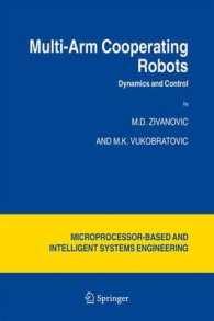 Multi-Arm Cooperating Robots : Dynamics and Control (Microprocessor-Based and Intelligent Systems Engineering Vol.30) （2006. 480 p.）