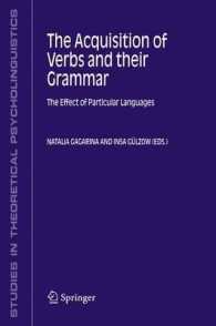 動詞とその文法の習得：特定言語の影響<br>The Acquisition of Verbs and their Grammar : The Effect of Particular Languages (Studies in Theoretical Psycholinguistics) 〈Vol. 33〉