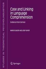 言語理解における格と結合：ドイツ語からの証拠<br>Case and Linking in Language Comprehension : Evidence from German (Studies in Theoretical Psycholinguistics) 〈Vol. 34〉