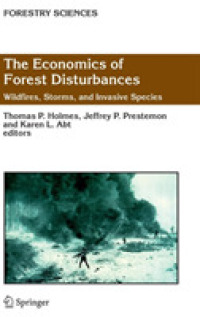 森林撹乱の経済学<br>The Economics of Forest Disturbances : Wildfires, Storms and Invasive Species (Forestry Sciences Vol.79) （2008. 400 p.）