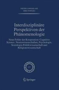 Interdisziplinäre Perspektiven der Phänomenologie : Neue Felder der Kooperation: Cognitive Science, Neurowissenschaften, Psychologie, Soziologie, Politikwissenschaft und Religionswissenschaft (Phaenomenologica Bd.177) （2006. 350 S.）