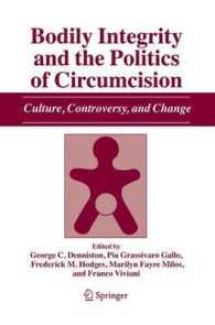 Bodily Integrity and the Politics of Circumcision : Culture, Controversy, and Change （2007. XVIII, 269 p.）