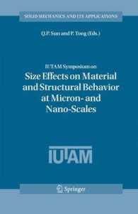 IUTAM Symposium on Size Effects on Material and Structural Behavior at Micron- and Nano-Scales : Proceedings of the IUTAM Symposium, Hong Kong, June, 2004 (Solid Mechanics and Its Applications) 〈Vol. 142〉