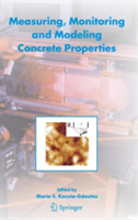 Measuring, Monitoring and Modeling Concrete Properties : An International Symposium Dedicated to Professor Surendra P. Shah, Northwestern University, USA