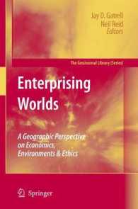 経済、環境と倫理に対する地理学的考察<br>Enterprising Worlds : A Geographic Perspective on Economics, Environments & Ethics (Geojournal Library)
