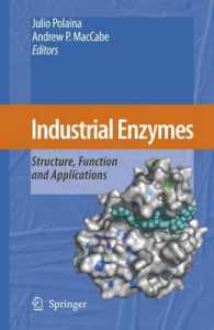 Industrial Enzymes : Structure, Function and Applications （2007. XII, 641 p. w. figs. 24 cm）