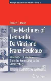 ルネッサンスから２０世紀までの機械設計<br>The Machines of Leonardo Da Vinci and Franz Reuleaux : Kinematics of Machines from the Renaissance to the 20th Century (History of Mechanism and Machine Science) 〈Vol. 2〉