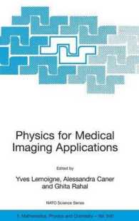 Physics for Medical Imaging Applications (NATO Science Series II : Mathematics, Physics and Chemistry) 〈Vol. 240〉
