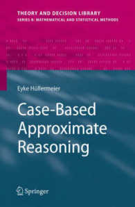 Case-Based Approximate Reasoning (Theory and Decision Library B : Mathematical and Statistical Methods) 〈Vol. 44〉