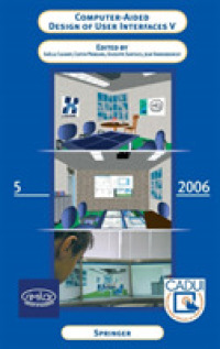 Computer-Aided Design of User Interfaces V : Proceedings of the Sixth International Conference on Computer-Aided Design of User Interfaces CADUI '06 Romania