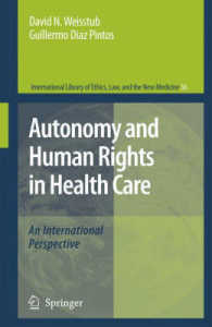 ヘルスケアにおける自律と人権<br>Autonomy and Human Rights in Health Care : An International Perspective (International Library of Ethics, Law, and the New Medicine)