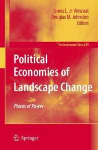 景観変化の政治経済学<br>Political Economies of Landscape Change, Places of Integrative Power (Geojournal Library) 〈Vol. 89〉