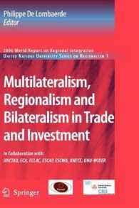 Multilateralism, Regionalism and Bilateralism in Trade and Investment : 2006 World Report on Regional Integration (United Nations University Series on Regionalism) 〈Vol. 1〉