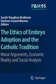 The Etics of Embryo Adoption and the Catholic Tradition (Philosophy and Medicine Vol.95) （2008. X, 308 p.）