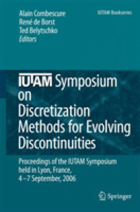 IUTAM Symposium on Discretization Methods for Evolving Discontinuities : Proceedings of the IUTAM Symposium, September, 2006 (IUTAM Bookseries) 〈Vol. 5〉