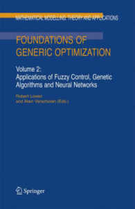 Foundations of Generic Optimization, Volume 2 : Applications of Fuzzy Control, Genetic Algorithms and Neural Networks (Mathematical Modelling : Theory and Applications) 〈Vol. 24〉