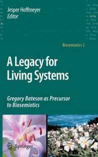 A Legacy for Living Systems : Gregory Bateson as Precursor to Biosemiotics (Biosemiotics) 〈Vol. 2〉