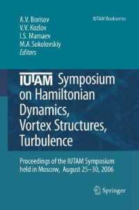 IUTAM Symposium on Hamiltonian Dynamics, Vortex Structures, Turbulence : Proceeding, August, 2006 (IUTAM Bookseries) 〈Vol. 6〉