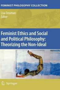 フェミニズム倫理学と社会・政治哲学<br>Feminist Ethics and Social and Political Philosophy: Theorizing the Non-Ideal (The Feminist Philosophy Collection)