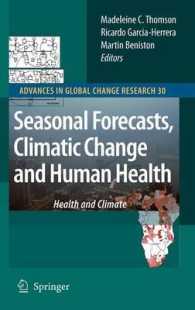 Seasonal Forecasts, Climatic Change and Human Health : Health and Climate (Advances in Global Change Research) 〈Vol. 30〉