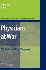 Physicians at War : The Dual-Loyalties Challenge (International Library of Ethics, Law, and the New Medicine) 〈Vol. 41〉