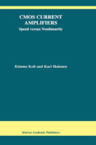 ＣＭＯＳカレントアンプ<br>CMOS Current Amplifiers : Speed Versus Nonlinearity (Kluwer International Series in Engineering and Computer Science Vol.681)