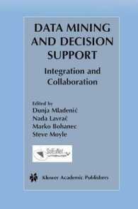 データマイニングおよび意思決定支援<br>Data Mining and Decision Support : Integration and Collaboration (The Kluwer International Series in Engineering and Computer Science Vol.745) （2003. 304 p.）