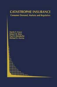 災害保険：消費者需要、市場と規制<br>Catastrophe Insurance : Consumer Demand, Markets, and Regulation (Topics in Regulatory Economics and Policy)