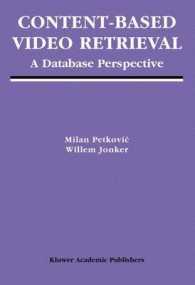 動画像の内容検索技術：データベース的アプローチ<br>Content-Based Video Retrieval : A Database Perspective (Multimedia Systems and Applications Series, 25)