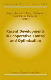 協同制御と最適化の最近の発展<br>Recent Developments in Cooperative Control and Optimization (Cooperative Systems, 3)