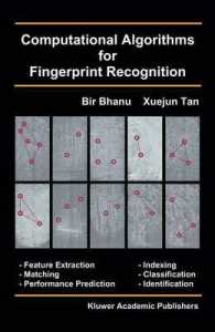 指紋認識のための計算アルゴリズム<br>Computational Algorithms for Fingerprint Recognition (The Kluwer International Series on Biometrics Vol.1) （2003. 216 p.）