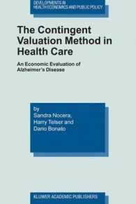 ヘルスケアにおける仮想評価法：アルツハイマー病の経済的評価<br>The Contingent Valuation Method in Health Care : An Economic Evaluation of Alzheimer's Disease (Developments in Health Economics and Public Policy Vol.8) （2003. 126 p.）