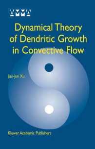 Dynamical Theory of Dendritic Growth in Convective Flow (Advances in Mechanics and Mathematics Vol.7) （2nd ed. 2004. 256 p.）