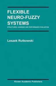 Flexible Neuro-Fuzzy Systems : Structures, Learning and Performance Evaluation (The Kluwer International Series in Engineering and Computer Science Vol.771) （2004. 296 p.）