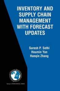 最新予測に基づく在庫・サプライチェーン管理<br>Inventory and Supply Chain Management with Forecast Updates (International Series in Operations Research and Management Science Vol.81) （2006. 308 p. w. 17 ill.）