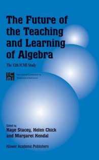 The Future of the Teaching and Learning of Algebra : The 12th ICMI Study (New ICMI Study Series Vol.6) （2004. XIV, 373 p.）