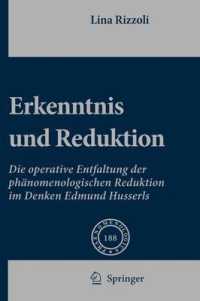 Erkenntnis und Reduktion : Die operative Entfaltung der phänomenologischen Reduktion im Denken Edmund Husserls (Phaenomenologica Bd.188) （2008. 285 S. 24 cm）