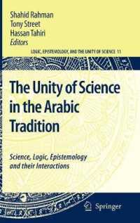 The Unity of Science in the Arabic Tradition : Science, Logic, Epistemology and Their Interactions (Logic, Epistemology, and the Unity of Science) 〈Vol. 11〉