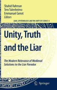 「嘘つきのパラドクス」の中世的解釈：現代における妥当性<br>Unity, Truth and the Liar : The Modern Relevance of Medieval Solutions to the Liar Paradox (Logic, Epistemology, and the Unity of Science) 〈Vol. 8〉