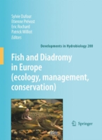 Fish and Diadromy in Europe : Ecology, Management, Conservation (Developments in Hydrobiology) 〈Vol. 200〉 （Reprinted from Hydriobiologia volume 602 (2008)）