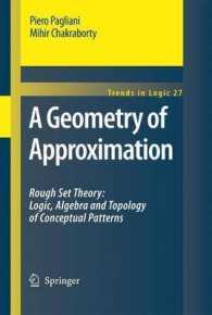A Geometry of Approximation : Rough Set Theory : Logic, Algebra and Topology of Conceptual Patterns (Trends in Logic) 〈Vol. 27〉