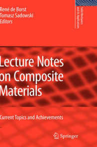 Lecture Notes on Composite Materials : Current Topics and Achievements (Solid Mechanics and Its Applications) 〈Vol. 154〉