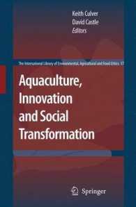 農業、イノベーション、社会変革<br>Aquaculture, Innovation and Social Transformation (The International Library of Environmental, Agricultural and Food Ethics 17) （2008. XII, 348 S. 235 mm）