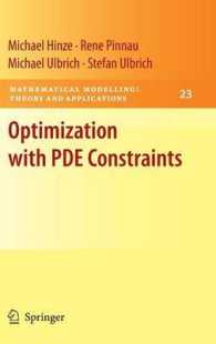 Optimization with PDE Constraints (Mathematical Modelling : Theory and Applications) 〈Vol. 23〉